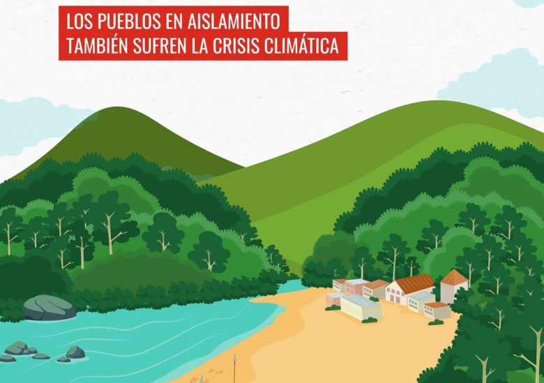 Los pueblos en aislamiento son víctimas casi invisibles de la crisis climática. El incremento en